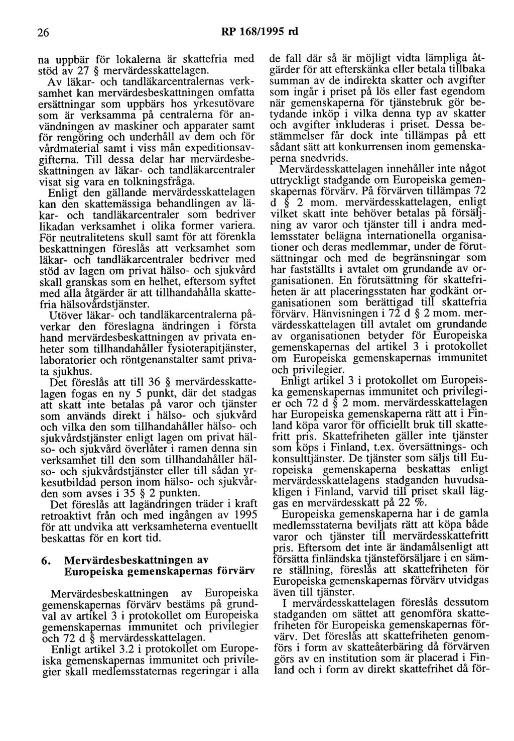 26 RP 168/1995 ni na uppbär för lokalerna är skattefria med stöd av 27 mervärdesskattelagen.