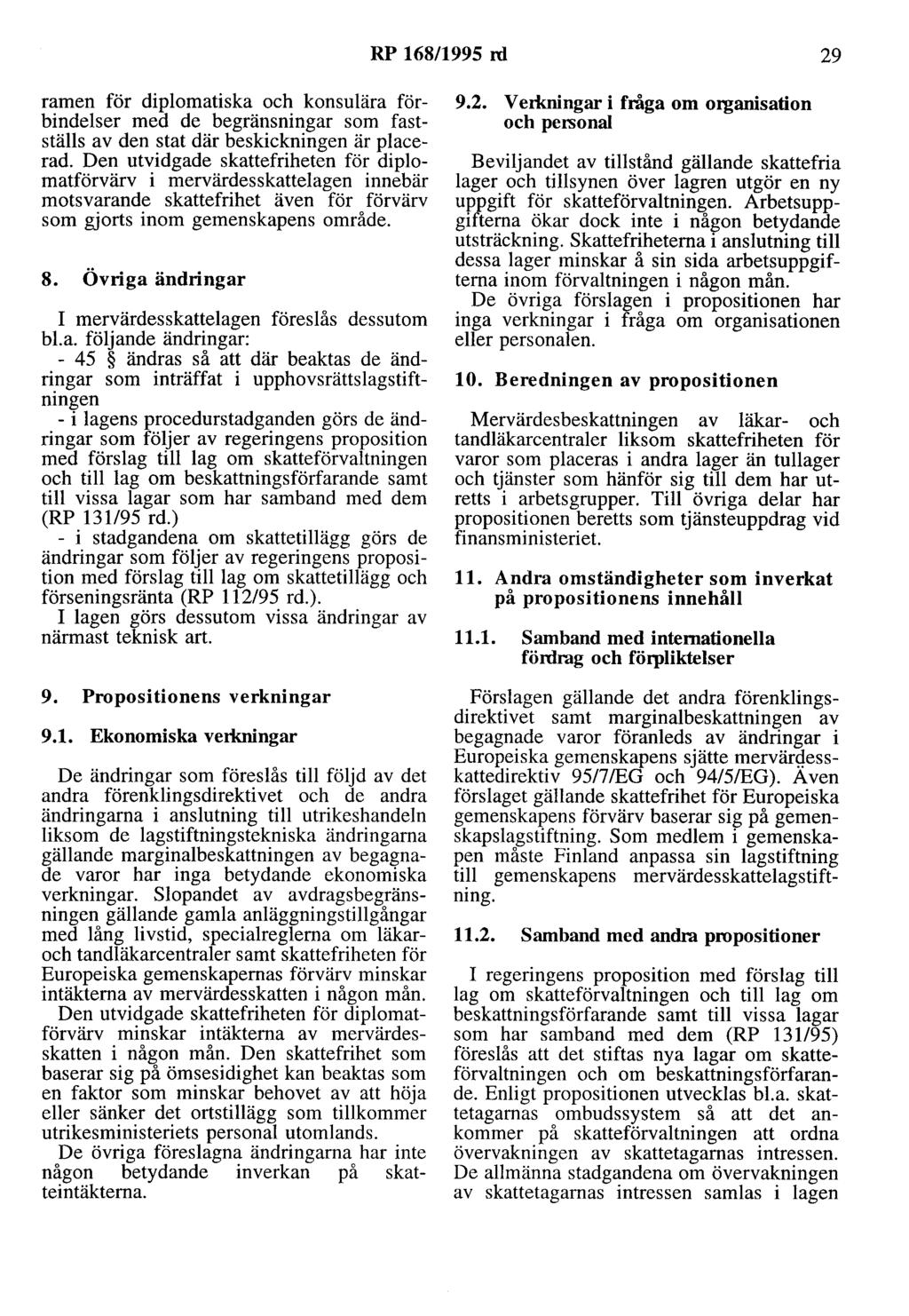 RP 168/1995 rd 29 ramen för diplomatiska och konsulära förbindelser med de begränsningar som fastställs av den stat där beskickningen är placerad.