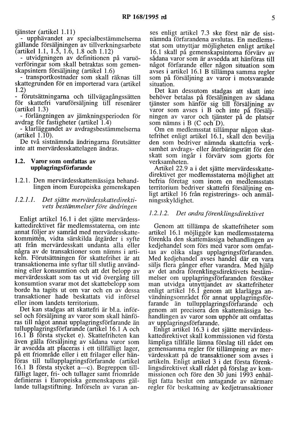 RP 168/1995 rd 5 tjänster (artikel 1.11) - upphävaodet av specialbestämmelserna gällande försäljningen av tillverkningsarbete (artikel 1.1, 1.5, 1.6, 1.8 och 1.