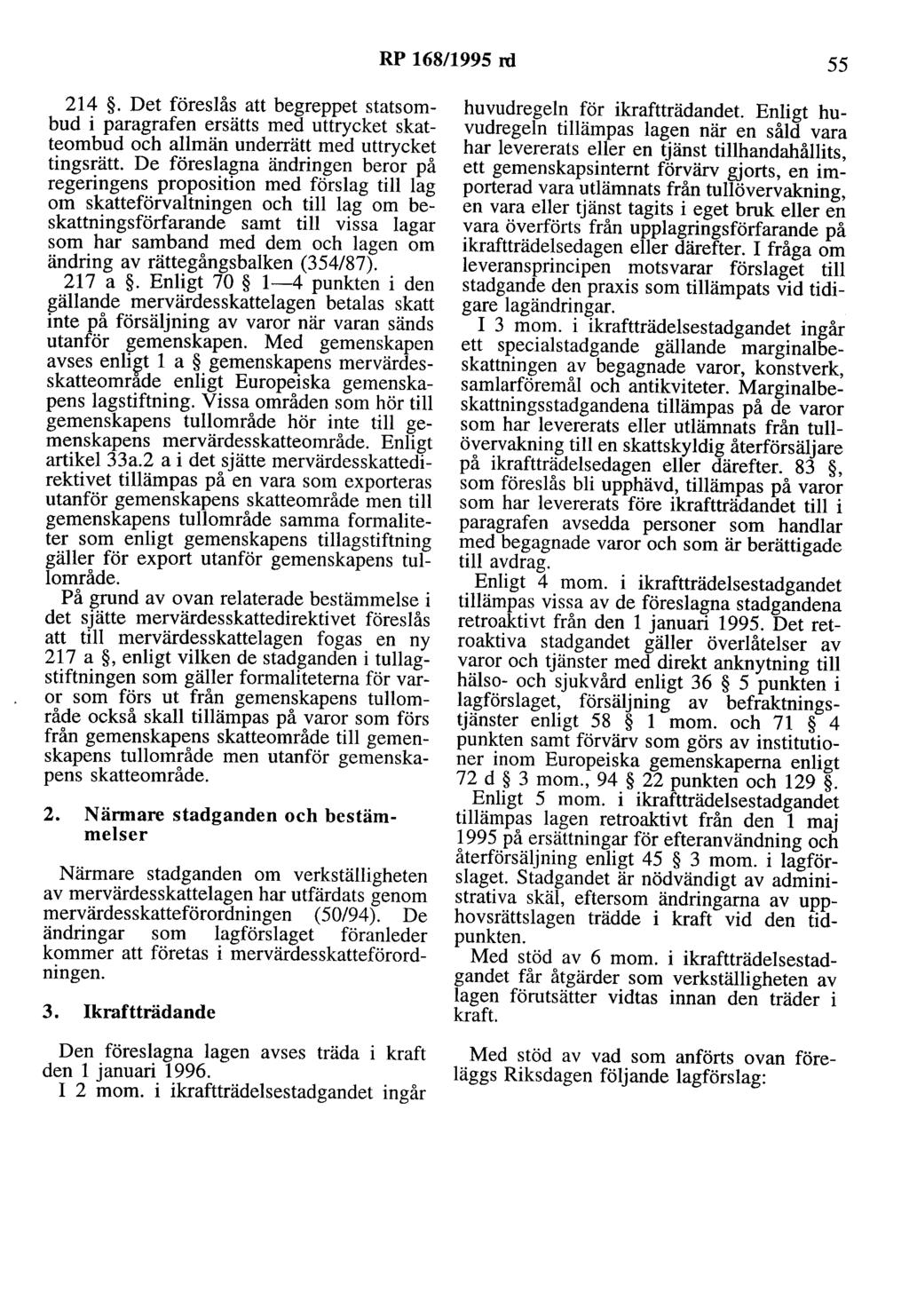 RP 168/1995 rd 55 214. Det föreslås att begreppet statsombud i paragrafen ersätts med uttrycket skatteombud och allmän underrätt med uttrycket tingsrätt.