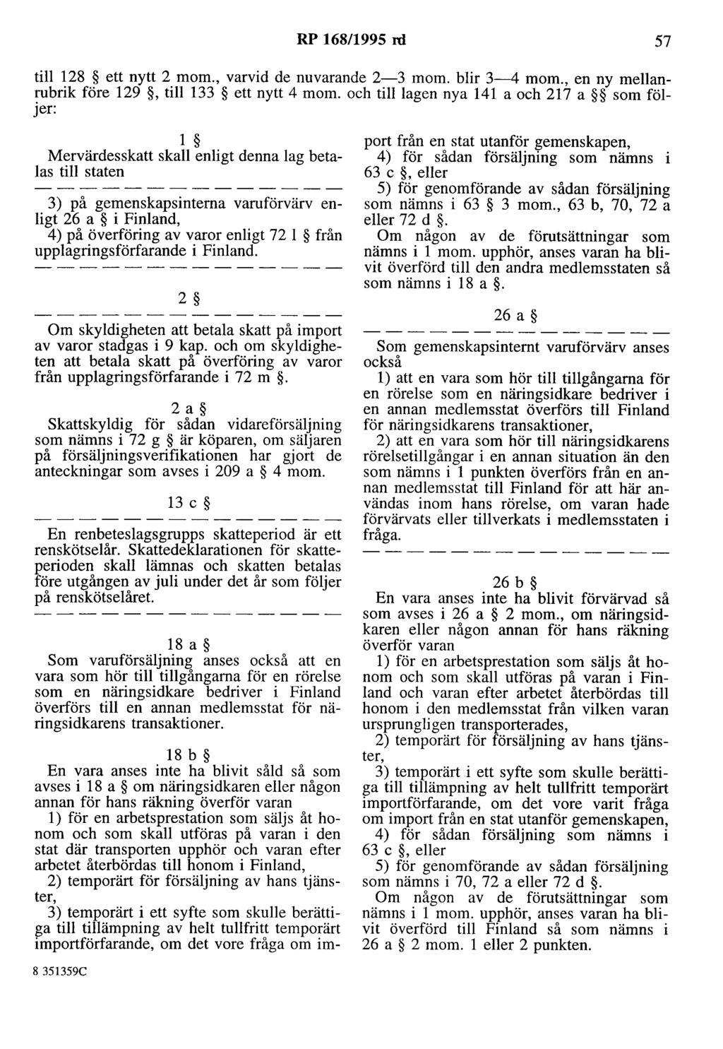 RP 168/1995 rd 57 till 128 ett nytt 2 mom., varvid de nuvarande 2-3 mom. blir 3-4 mom., en ny mellanrubrik före 129,till 133 ett nytt 4 mom.