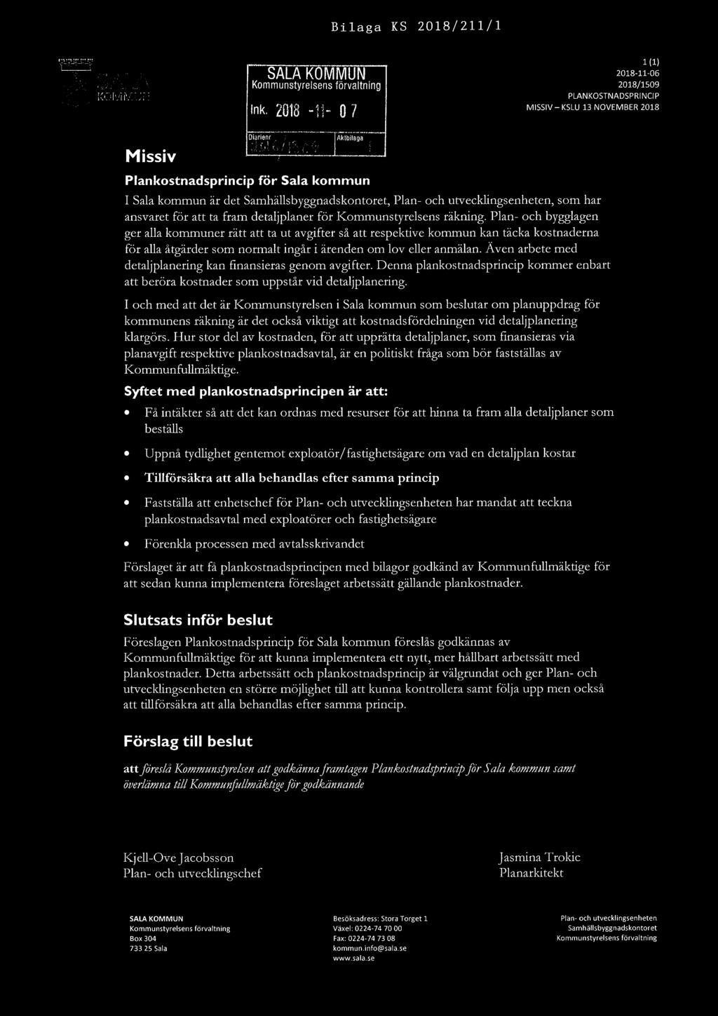 Bilaga KS 2018/211/1 SALA SALA KOMMUN Kommunstyrelsens förvaltning 2018/1509 & Ink, ',?n 43 fl '] IVIlSSIV KSLU 13 NOVEMBER 2018 1(1) Missiv Plankostnadsprincip Di rlenr lfliflilla ga 1mg 1. a!