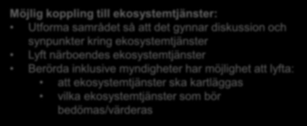 Avgränsnings -samråd med avgränsningssamråd Utforma samrådet så att det gynnar diskussion och synpunkter kring ekosystemtjänster Lyft närboendes