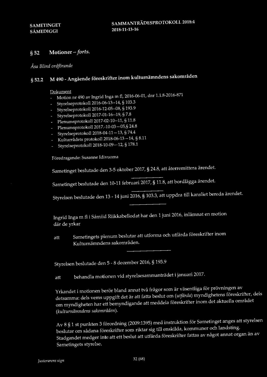 52 Motioner - forts. Åsa Blind ordförande 52.2 M 490 - Angående föreskrifter inom kulturnämndens sakområden Dokument - Motion nr 490 av Ingrid Inga m fl, 2016