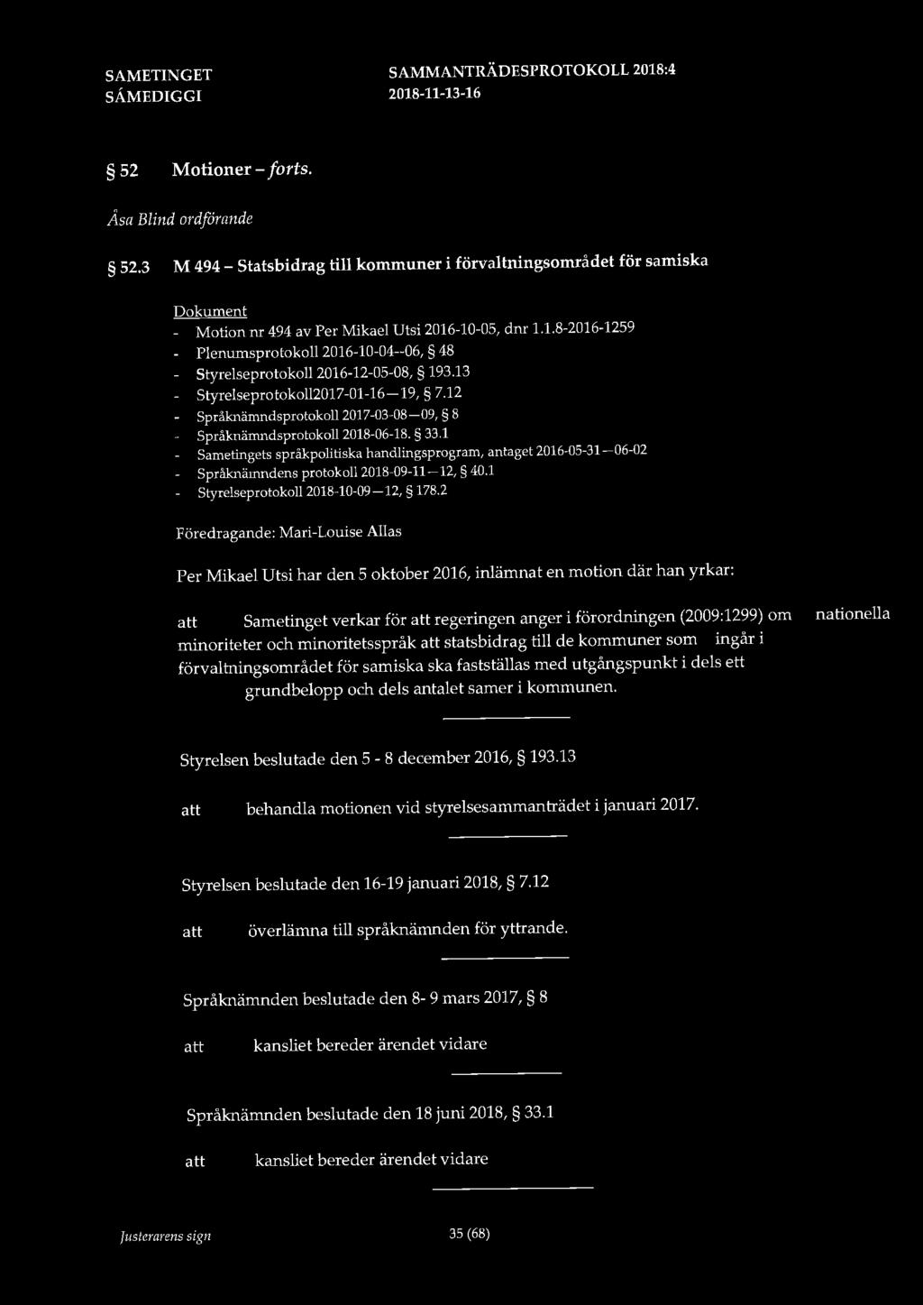 52 Motioner - forts. Åsa Blind ordförande 52.3 M 494 - Statsbidrag till kommuner i förvaltningsområdet för samiska Dokument - Motion nr 494 av Per Mikael Utsi 2016