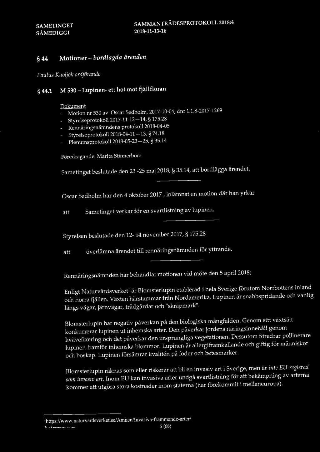 44 Motioner - bordlagda ärenden Paulus Kuoljok ordfarande 44.1 M 530- Lupinen- ett hot mot fjällfloran Dokument - Motion nr 530 av Oscar Sedholm, 2017-10-04, dnr 1.1.8-2017-1269 - Styrelseprotokoll 2017-11-12-14, 175.