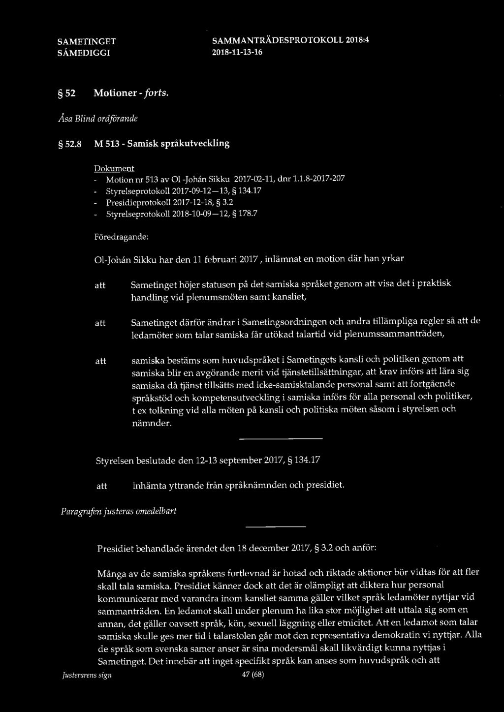 52 Motioner - forts. Åsa Blind ordforande 52.8 M 513 - Samisk språkutveckling Dokument - Motion nr 513 av 01-Johån Sikku 2017-02-11, dnr 1.1.8-2017-207 - Styrelseprotokoll 2017-09-12-13, 134.
