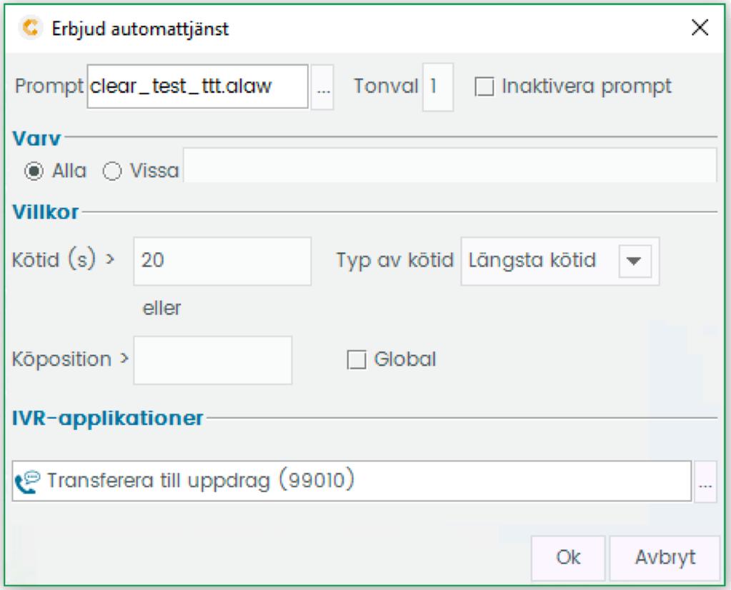 Automattjänst Välj prompt som skall spelas för erbjudande Välj val/siffra som kunden skall trycka för att välja automattjänsten Inaktivera prompt då körs blocket direkt utan valmöjlighet Sätt villkor