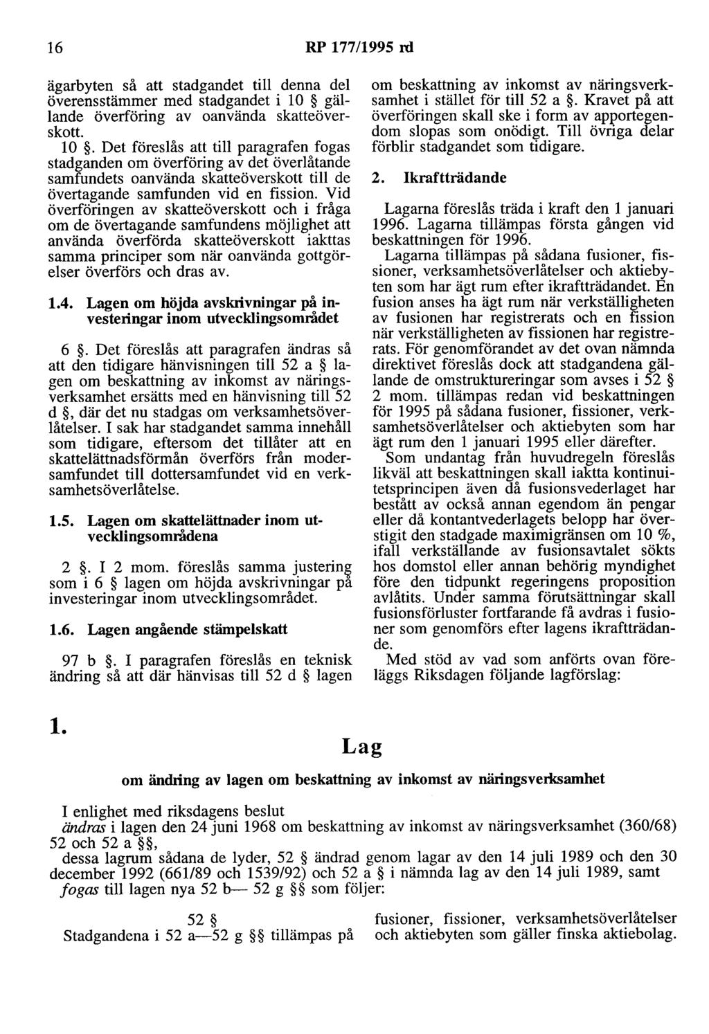 16 RP 177/1995 rd ägarbyten så att stadgandet till denna del överensstämmer med stadgandet i 10 gällande överföring av oanvända skatteöverskott 10.