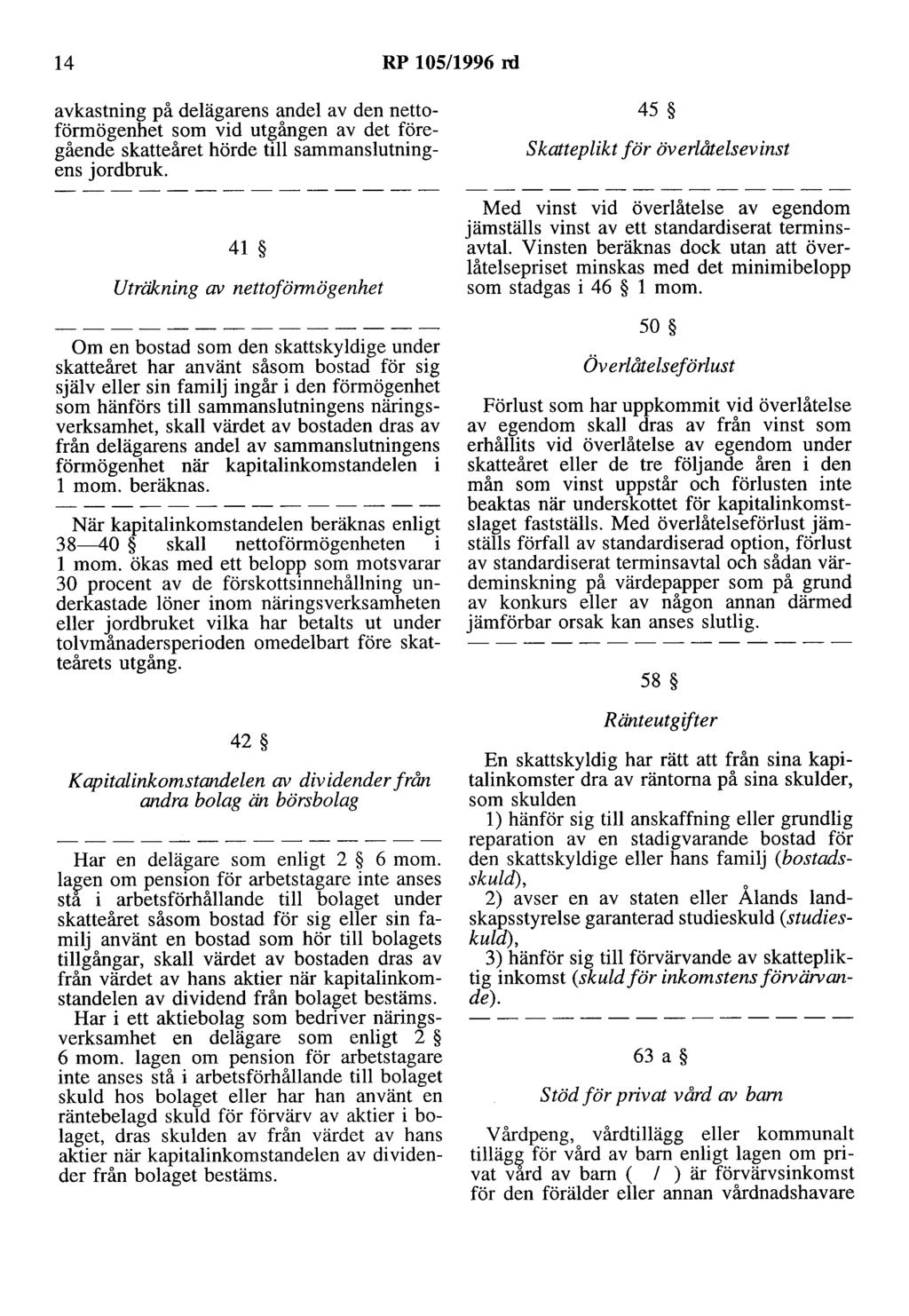 14 RP 105/1996 rd avkastning på delägarens andel av den nettoförmögenhet som vid utgången av det föregående skatteåret hörde till sammanslutningens jordbruk.