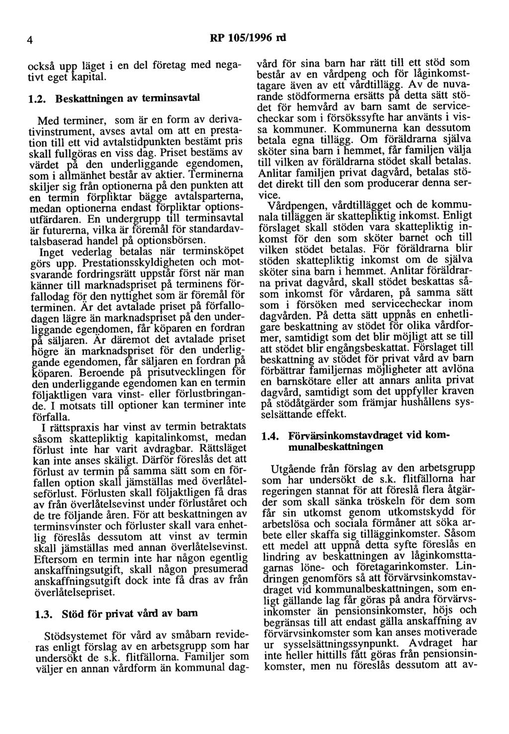 4 RP 105/1996 nl också upp läget i en del företag med negativt eget kapital. 1.2.
