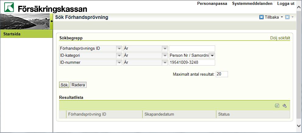 Om du känner till ärende-id för den förhandsprövning du vill söka fram anger du det i inmatningsfältet för Förhandsprövnings ID.