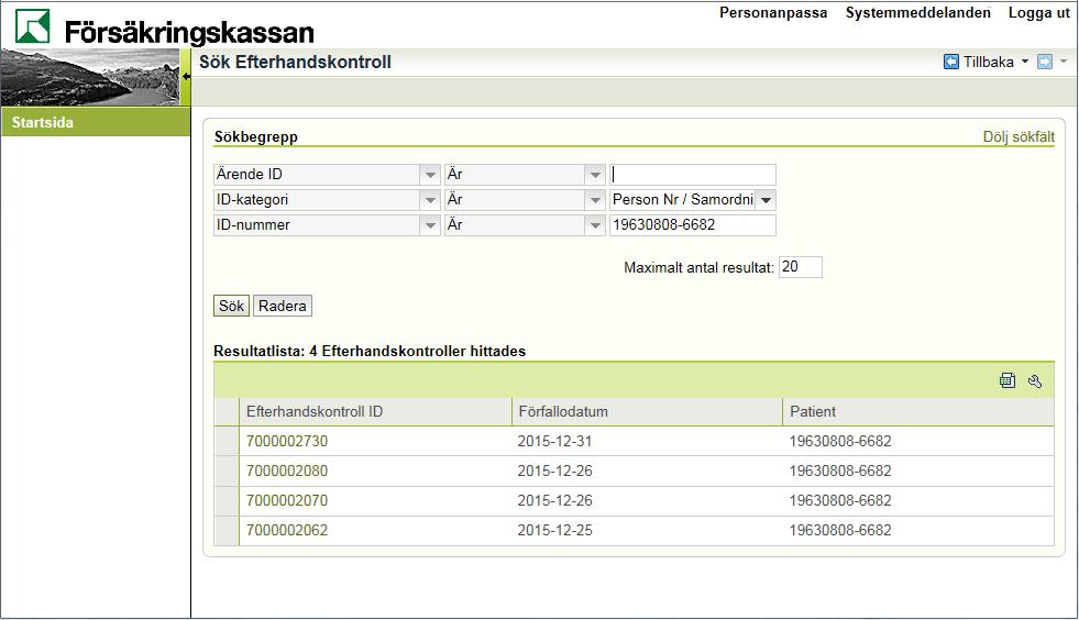 7. I Resultatlista visas resultatet av sökningen. I listan kan du se: Efterhandskontroll ID det unika id-nummer som tilldelas ärendet när det skapas.