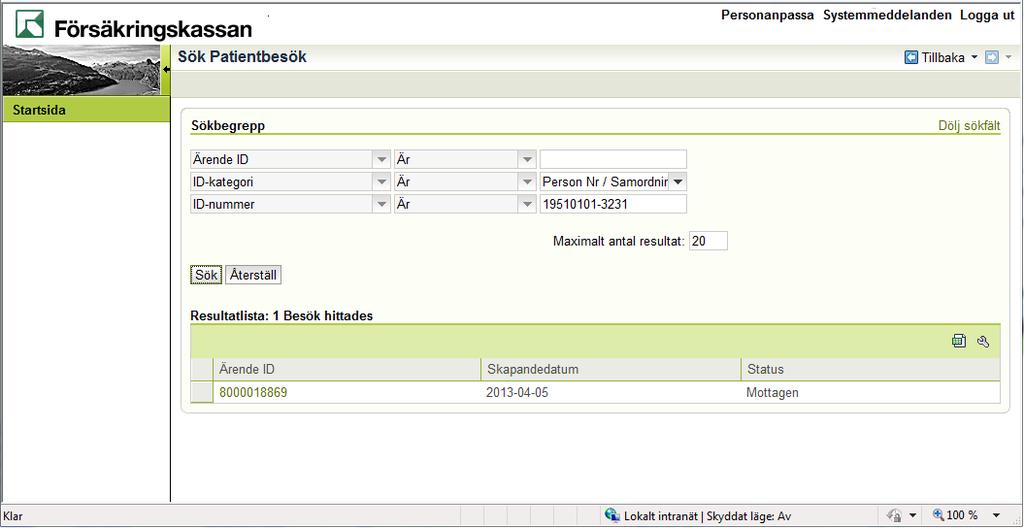 Klicka på knappen Sök för att utföra sökningen. 6. I resultatlista visas de/det patientbesök du sökt fram.