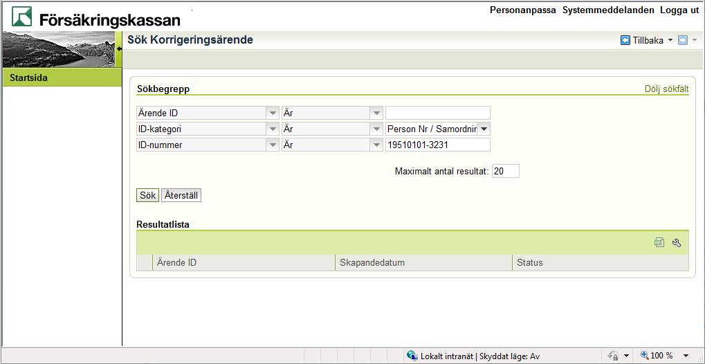 4. Om du valt: Person Nr/Samordnings Nr anger du personnummer/samordningsnummer i inmatningsfältet för ID-nummer i formatet ÅÅÅÅMMDD-XXXX eller ÅÅÅÅMMDDXXXX.