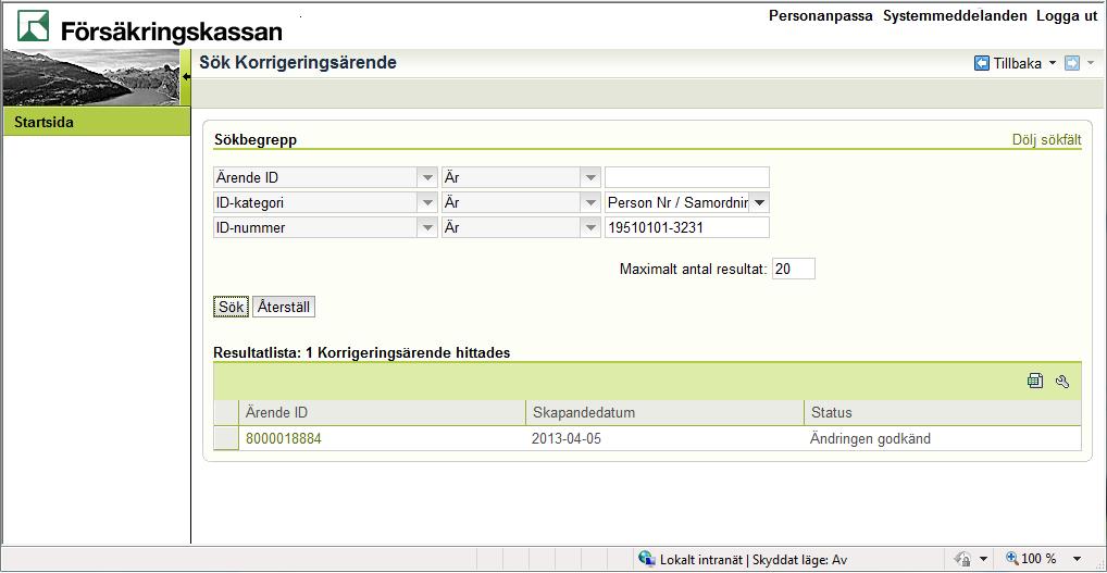 I Resultatlista visas resultatet av sökningen. Ärende ID det unika id-nummer som tilldelas ett ärende när det skapas. Skapandedatum datum när ärendet skapades.