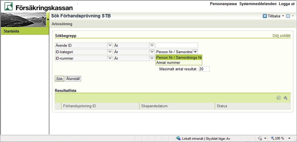 16 Sök förhandsprövning STB Detta avsnitt beskriver hur du gör för att söka fram förhandsprövning STB.