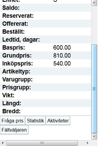 Fördjupad information kan hämtas fram via länkarna Fråga pris och Statistik. 12.1.1. Kommandon för fler funktioner Kommandon nederst i dialogen ger tillgång till fler funktioner.