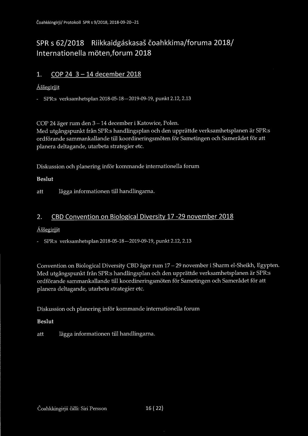 Coahkkingirji/ Protokoll SPR s 9/2018, 2018-09-20--21 SPR s 62/2018 Riikkaidgaskasas coahkkima/foruma 2018/ Internationella möten,forum 2018 1.