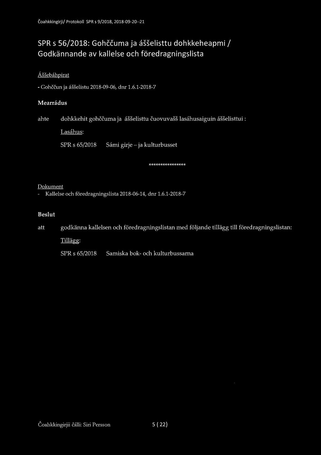 Coahkkingirji/ Protokoll SPR s 9/2018, 2018-09-20--21 SPR s 56/2018: Gohccuma ja asselisttu dohkkeheapmi I Godkännande av kallelse och föredragningslista Assebahpirat - Gohceun ja asselistu