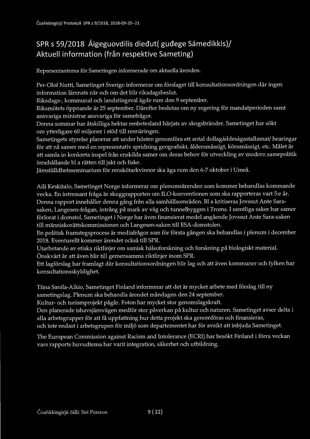 Coahkkingirji/ Protokoll SPR s 9/2018, 2018-09-20--21 SPR s 59/2018 Åigeguovdilis diedut( gudege Samedikkis)/ Aktuell information (från respektive Sameting) Representanterna för Sametingen