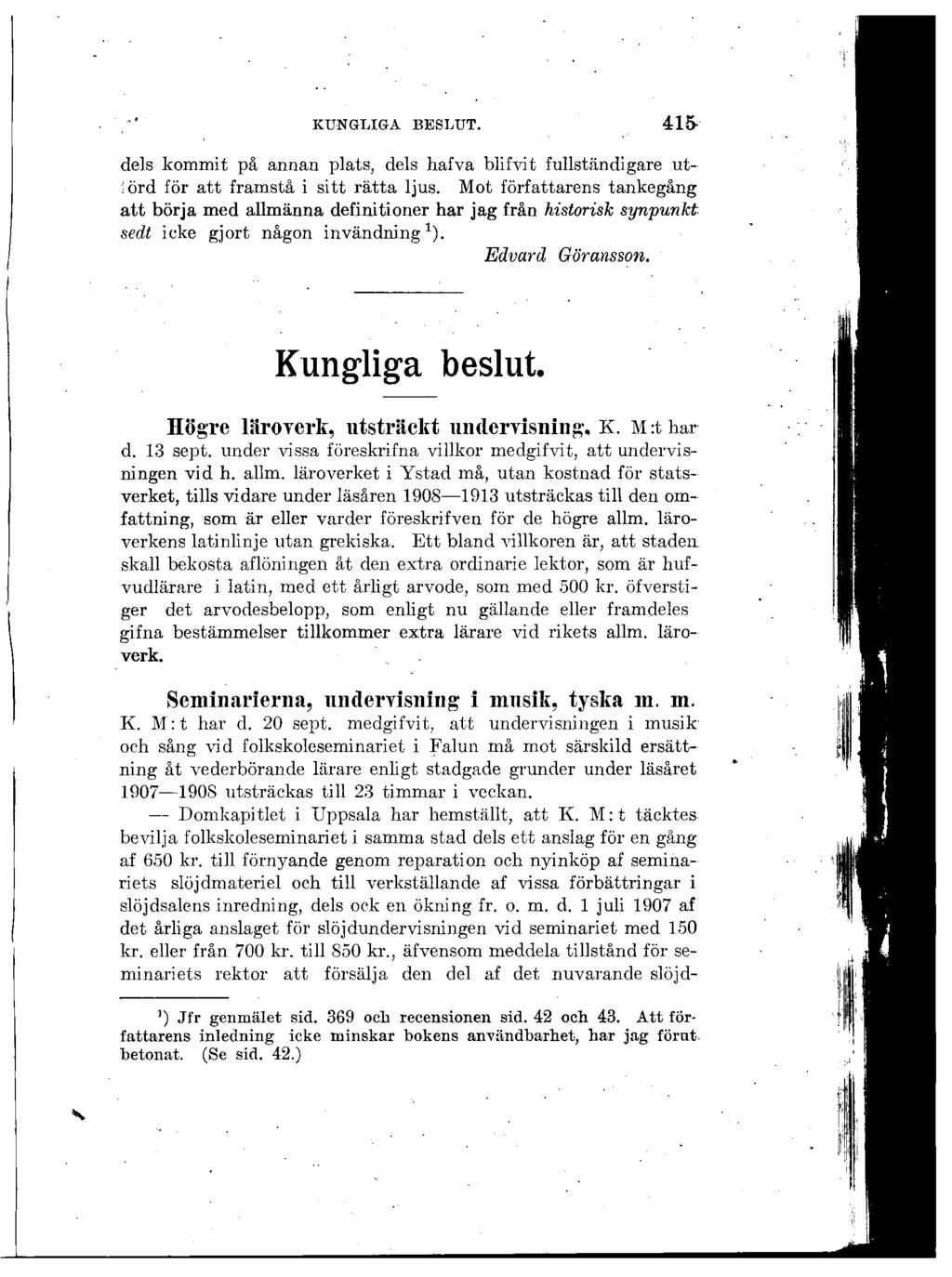 dels kommit på annan plats, dels hafva blifvit fullständigare ut- :örd för att framstå i sitt rätta ljus.