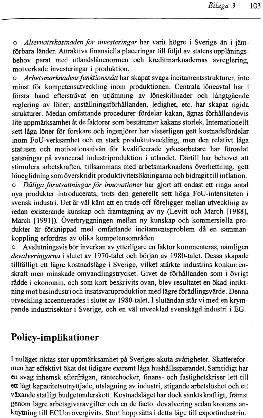 Bilaga 3 103 a Alternativkostnaden för investeringar har varit högre i Sverige än i jämförbara länder.
