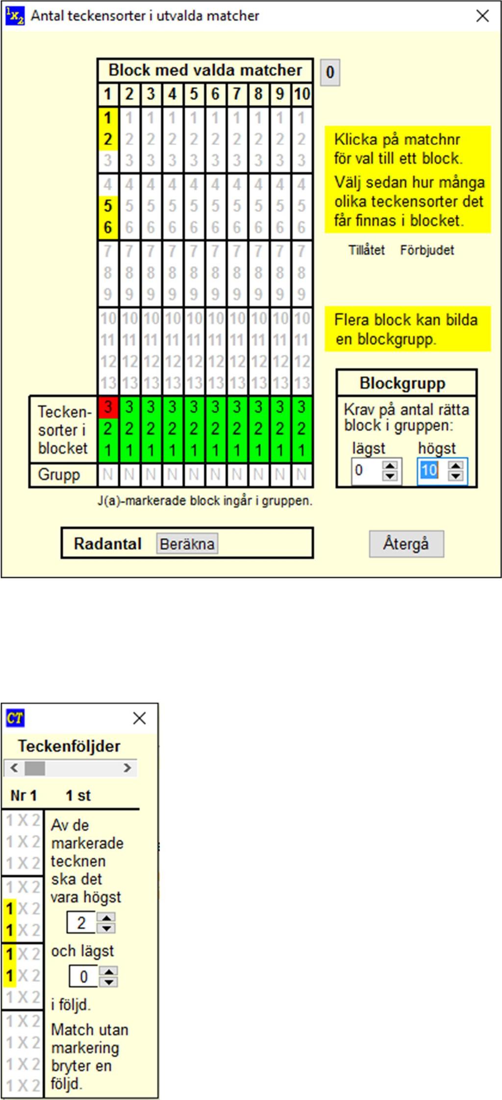 Teckensorter Här kan vi markera valfria matcher. I exemplet har vi markerat matcherna 1, 2, 5 och 6. Under blocket har vi markerat att 1 och 2 teckensorter är tillåtna, inte tre.