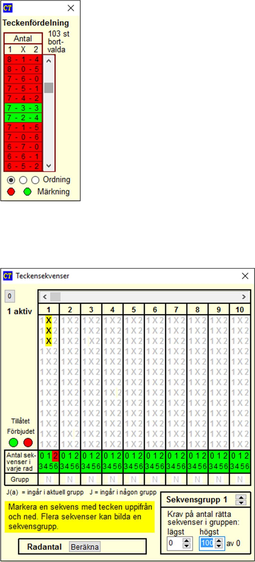 Teckenfördelning Här kan vi välja antal ettor, kryss och tvåor i varje rad. Som vanligt är grönt tillåtet och rött förbjudet. Med klick i ringarna längst ned kan vi markera alla gröna eller alla röda.