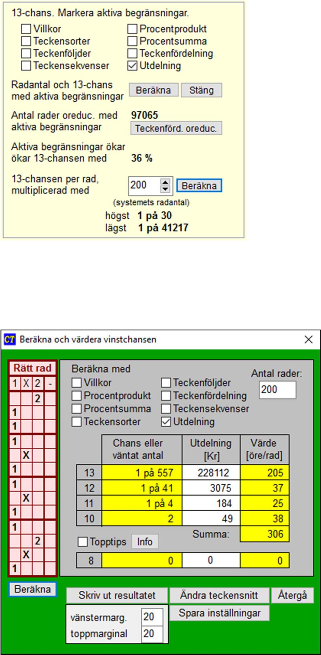 13-chansen med smart reducering Systemets 13-chans kan beräknas på huvudsidan. Här kan man testa hur olika begränsningar påverkar 13-chansen.