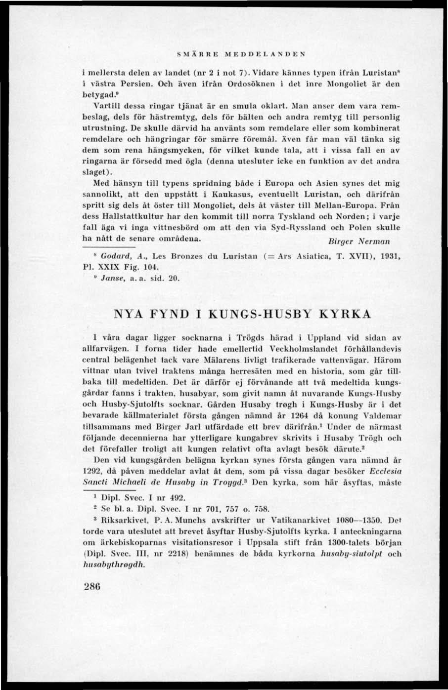 SMÄRRE MEDD E I. ANDE N i mellersta delen av landet (nr 2 i not 7). Vidare kännes typen ifrån Luristan' 1 i västra Persien. Och även ifrån Ordosökncn i det inre Mongoliet är den betygad.