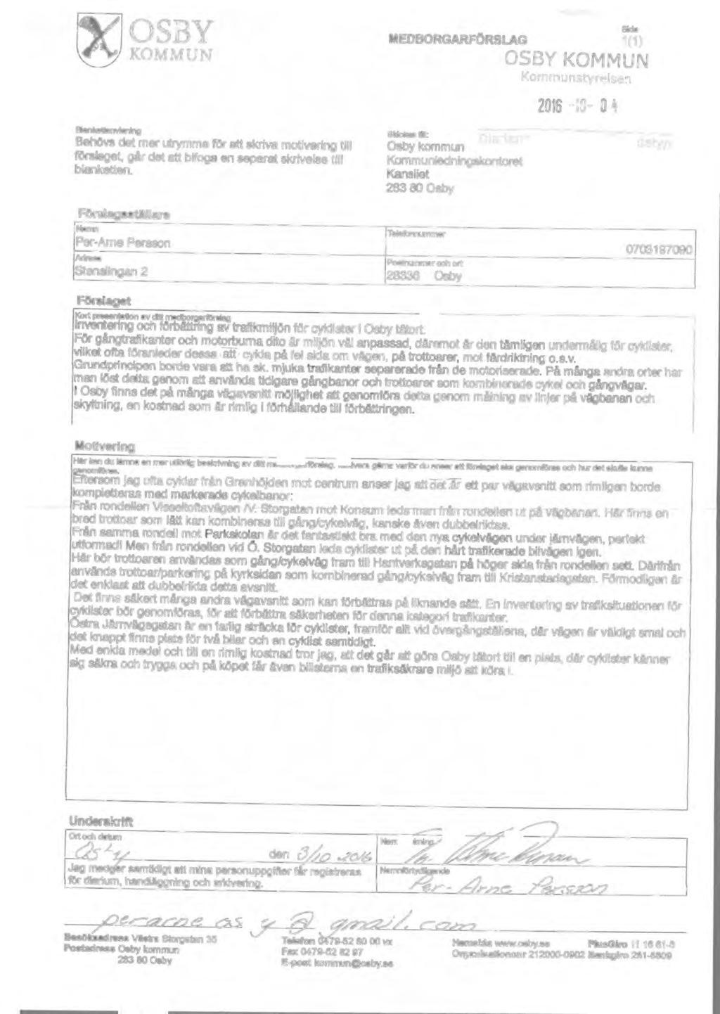 Sid8 MEDBORGARFÖRSLAG 1(1) OSBY KOMMUN Kommunstyrelsen 2016-10- o 4 Blllnkdii'Nilring BehOvs det mer utrymme for att skriva motivering till förslaget, går det att bifoga en separat skrivelse till