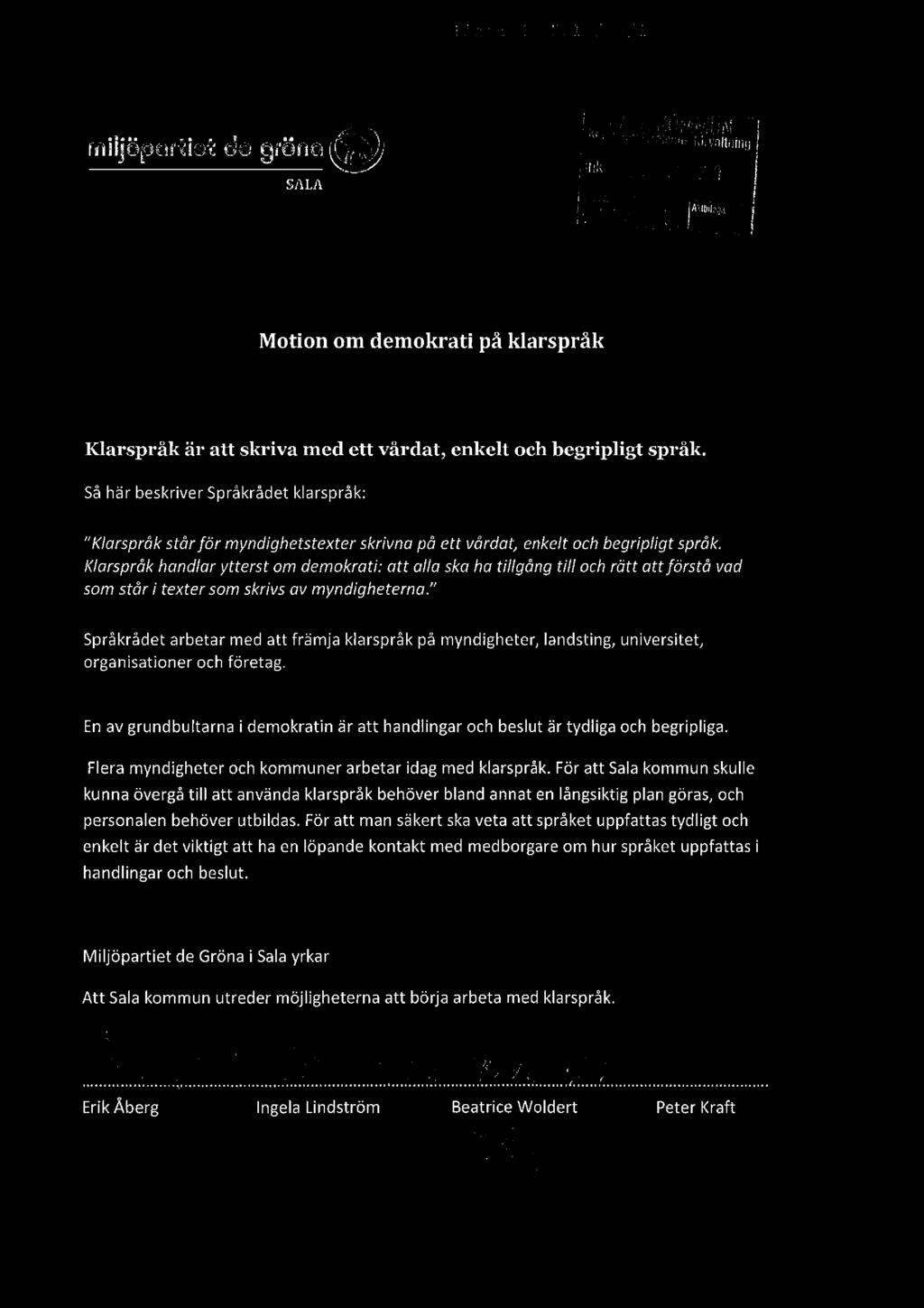 ..... " 1..?i(flii;' "lil' iiiolnjilfxfgfpjfåjjijvuu miijopgftlet de Brena _j * " *"" J18 mwanmng link?..,,. SALA l.,,._.? ;aög/lggjgitifiiif Motion om demokrati på klarspråk Klarspl'åk är att skriva med ett vårdat, enkelt och begripligt språk.