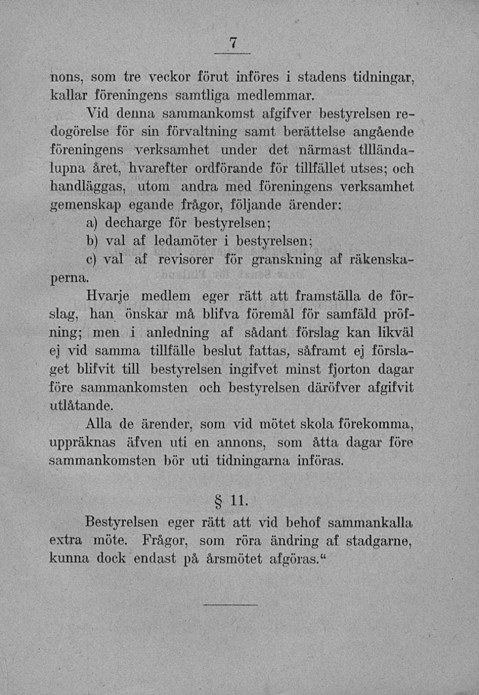 nons, som tre veckor förut införes i stadens tidningar, kallar föreningens samtliga medlemmar.