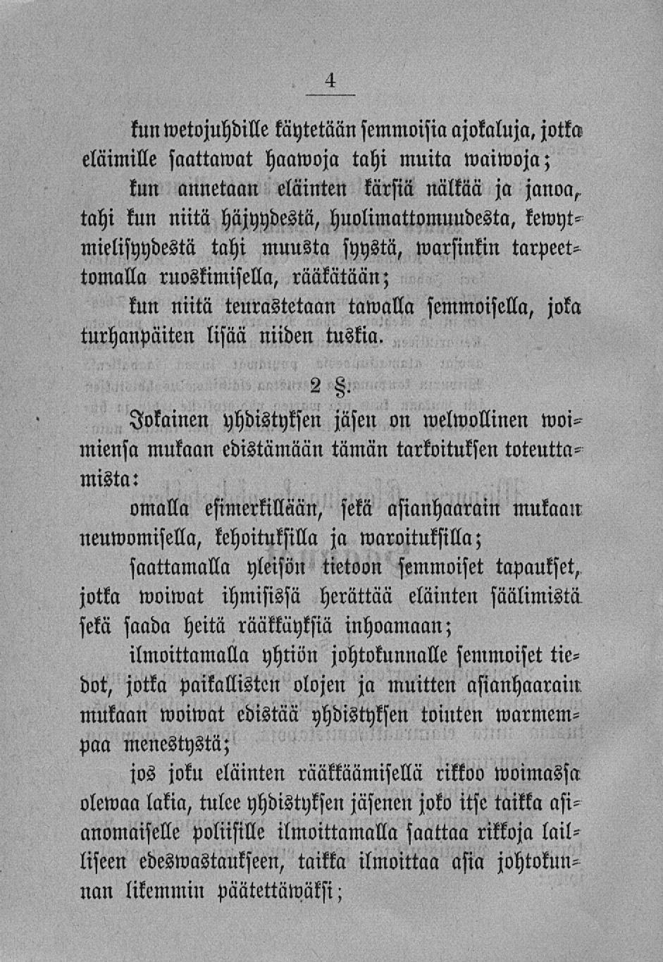 kun wetojuhdille käytetään semmoisiaajokatuja, jotka muita waiwoja; eläimille saattamat haawoja tahi kun annetaan eläinten kärsiä nälkää ja janoa, tahi kun niitä häjyydestä, huolimattomuudesta,