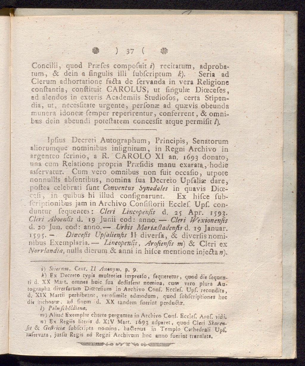 # ) 37 ( Concilii, quod Praefes compofuit i) recitatum, adprobatum, & dein a fin gul is illi (ubfcriptum k).