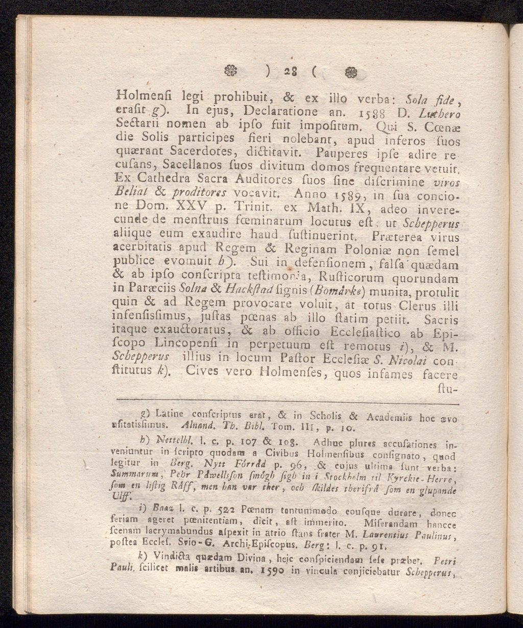 # ) 28 ( ft Holrnenfi legi prohibuit, Sc ex illo verba: Sola fide, erafic g). In ejus, Declaratione an. ijgg D. Lutbero Se tarii nomen ab ipfo fuit impofitum. Qu-i S.