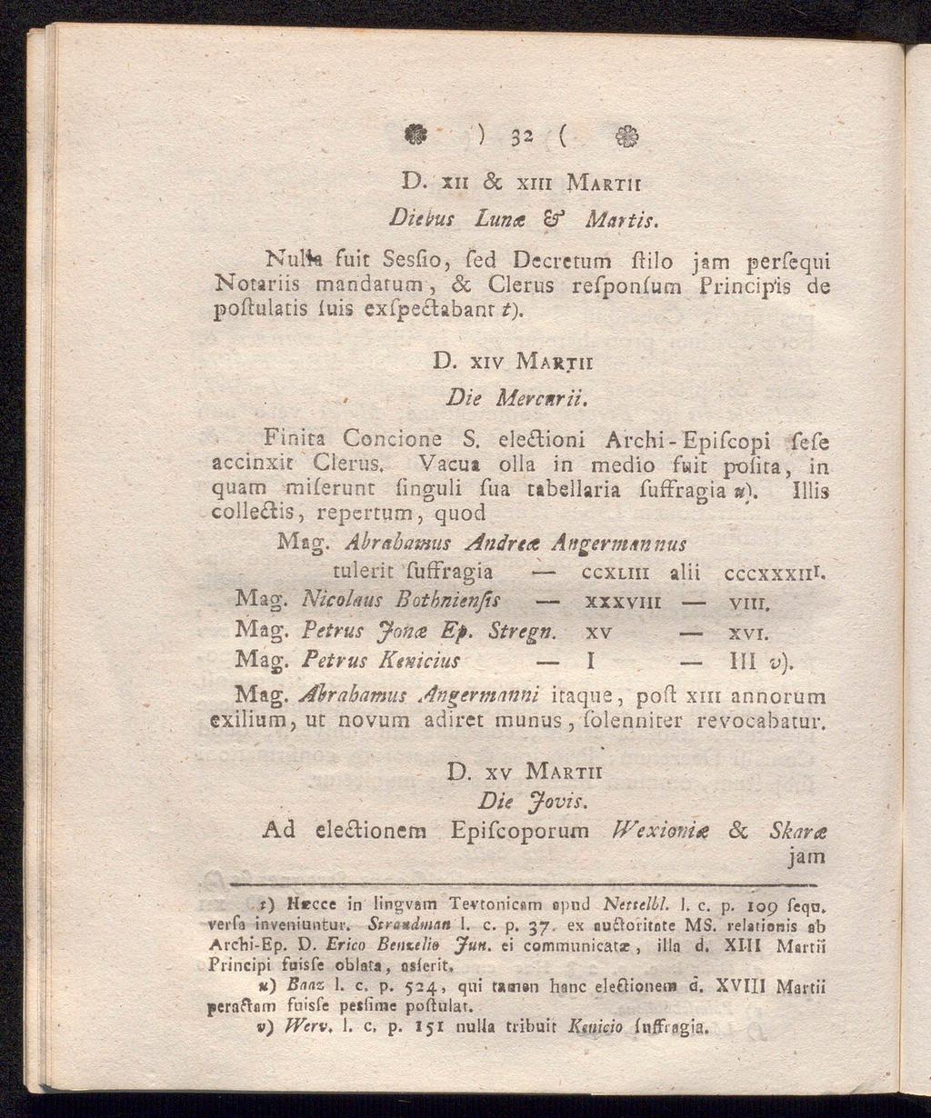 D. xii & xiii Marth Die itus Lünne 2f Mattis. Nufta fuit Sesfio, fed Decretum ftilo jam perfequi Notariis mandarum, Sc Clerus refponfum Princip'is de poftulatis luis exfpe tabanr t). D. xiv Martii / Die Mercnrii.