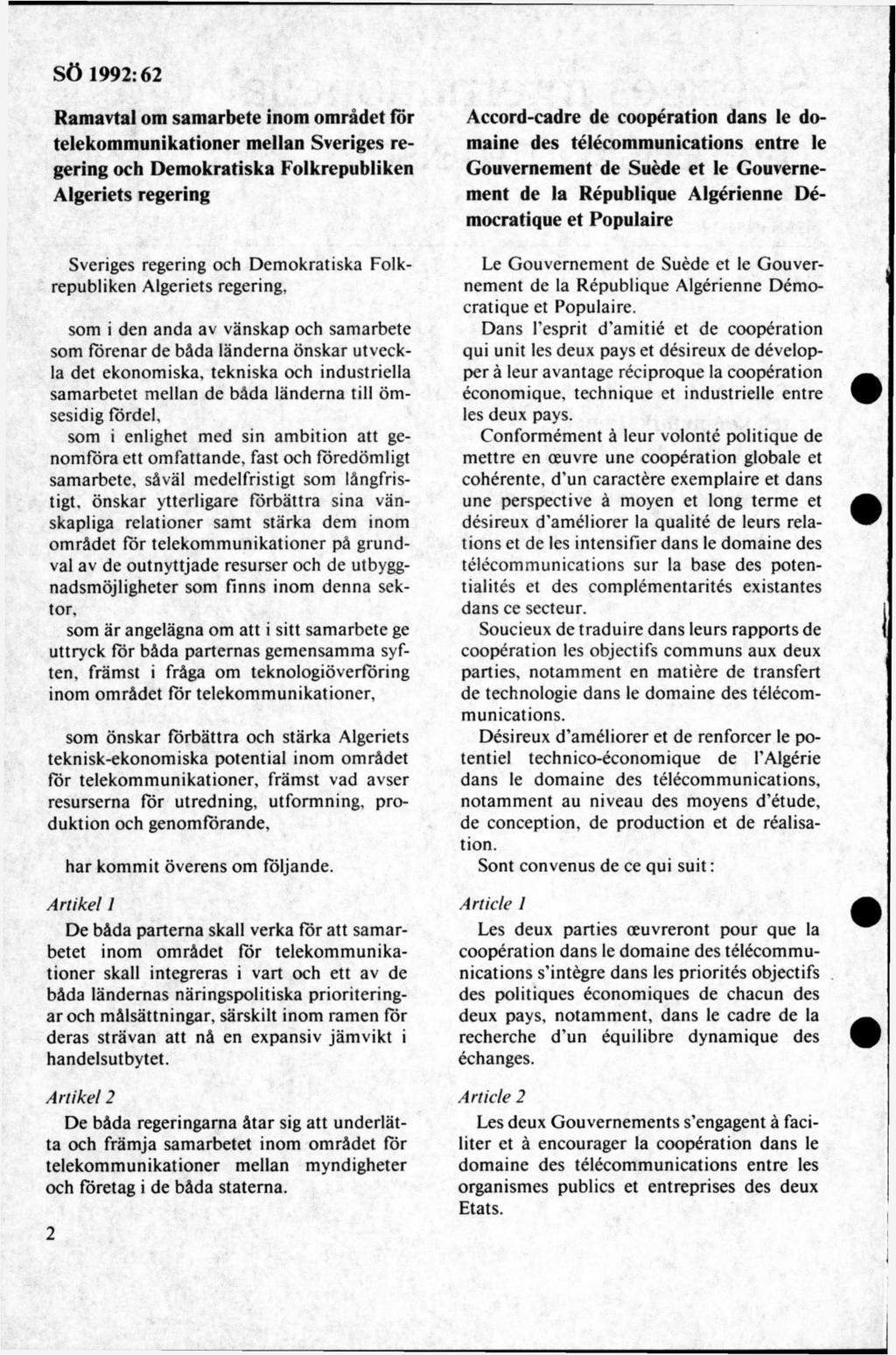 Ramavtal om samarbete inom området för telekommunikationer mellan Sveriges regering och Demokratiska Folkrepubliken Algeriets regering Sveriges regering och D em okratiska Folkrepubliken Algeriets