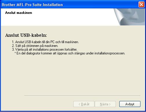 Installationen fortsätter. Om du vill installera PS-drivrutinen (Brothers BR-Script-drivrutin), ska du välja Anpassad installation och sedan följa instruktionerna på skärmen.