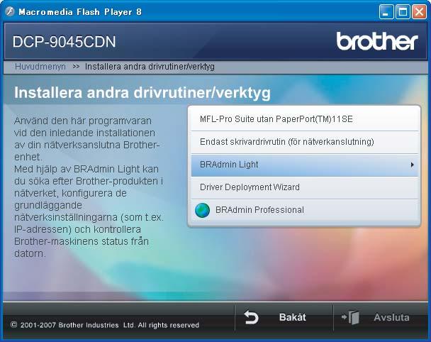 För nätverksanvändare 1 1 Verktygsprogrammet BRAdmin Light (för -användare) Verktygsprogrammet BRAdmin används för inledande inställning av nätverksanslutna Brother-enheter.