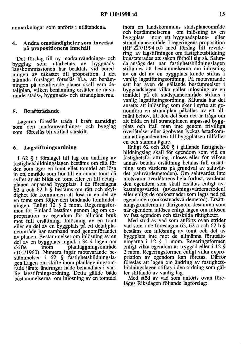 RP 110/1998 rd 15 anmärkningar som anförts i utlåtandena. 4.