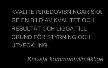 2. INLEDNING KVALITETSREDOVISNINGAR SKA GE EN BILD AV KVALITET OCH RESULTAT OCH LIGGA TILL 2.