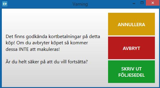 Tre val presenteras: Annullera Alternativet Gul/Annullera annullerar själva köpet, men inte kortbetalningen som redan är genomförd. En kortslip skrivs ut på den godkända kortbetalningen.