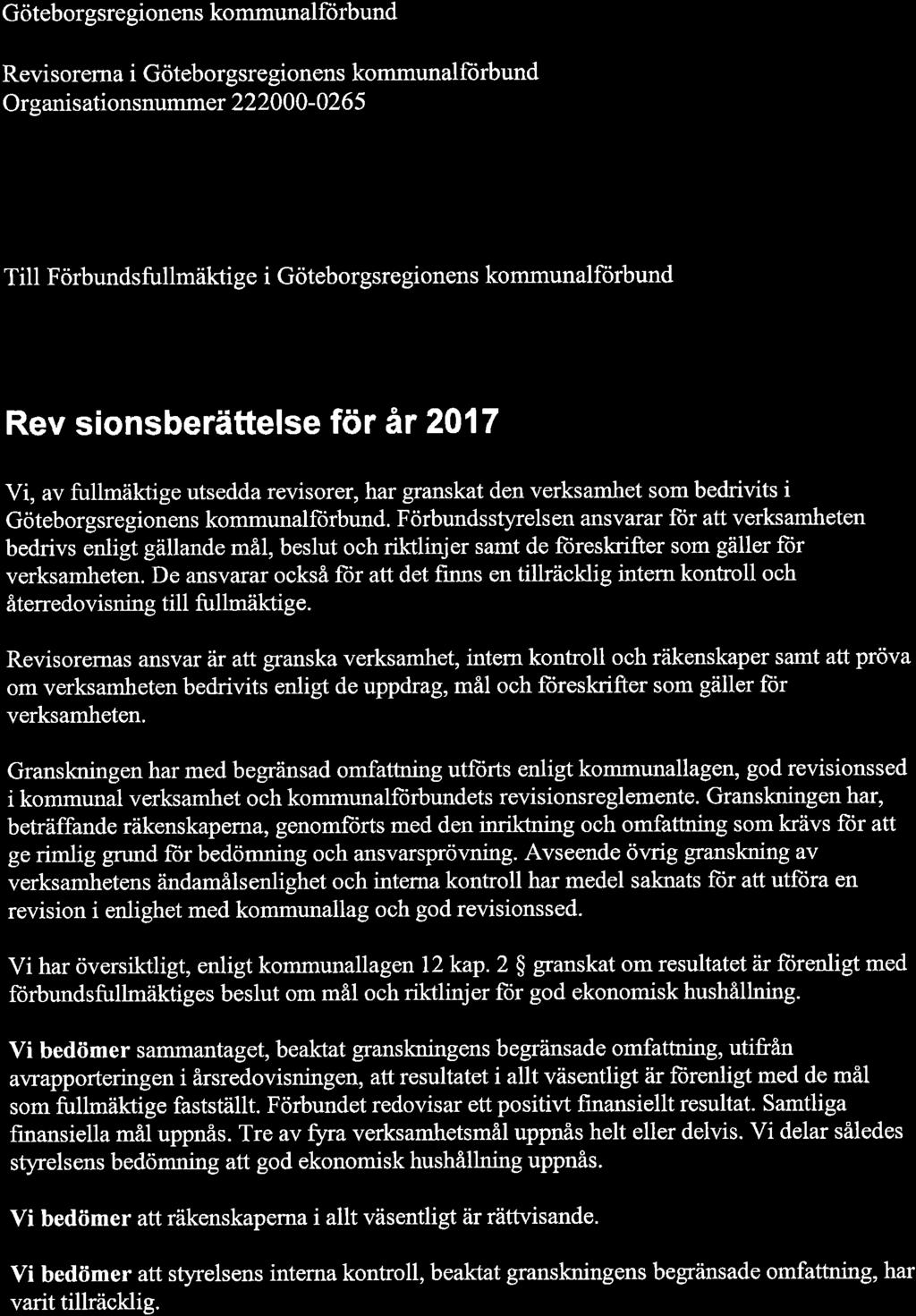 Göteborgsregionens kommunalftirbund @ Revisorerna i Göteborgsregionens kommunalforbund Organis ationsnummer 222000-0265 Till Förbundsfullmäktige i Göteborgsregionens kommunalförbund