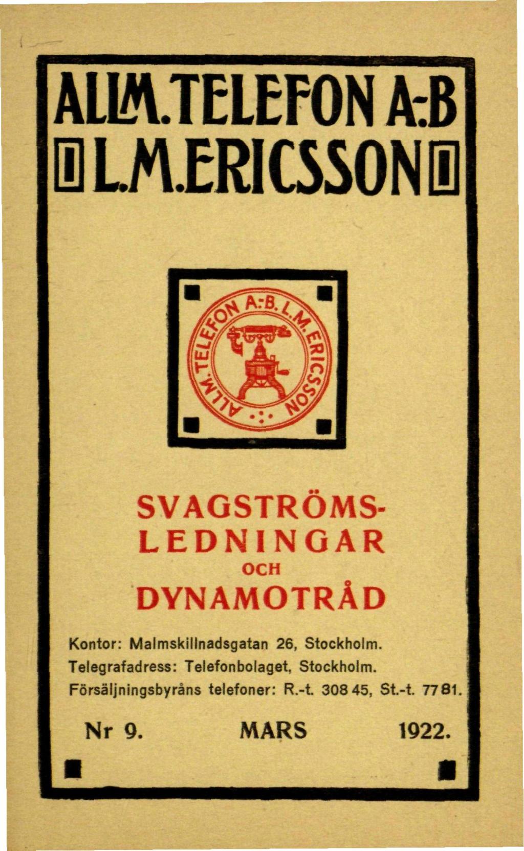 AUAIJELEFON A:B ELM.ERICSSONE SVAGSTRÖMS- LEDNINGAR OCH DYNAMOTRAD Kontor: Malmskillnadsgatan 26, Stockholm.