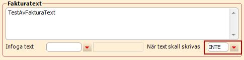 Efter fakturering av kunden ändras texten i rutan När text ska skrivas ut till INTE.