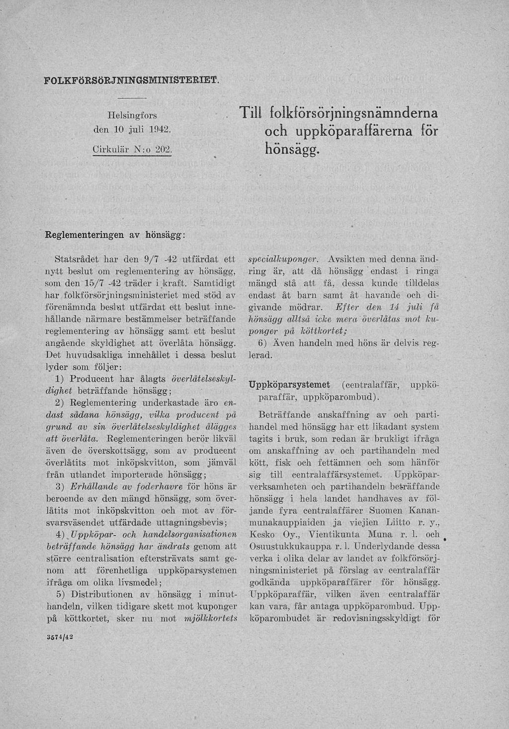 FOLKFÖRSÖRJNINGSMINISTERIET. Helsingfors den 10 juli 1942. Cirkulär N: o 202. Till folkförsörjningsnämnderna och uppköparaffärerna för hönsägg.