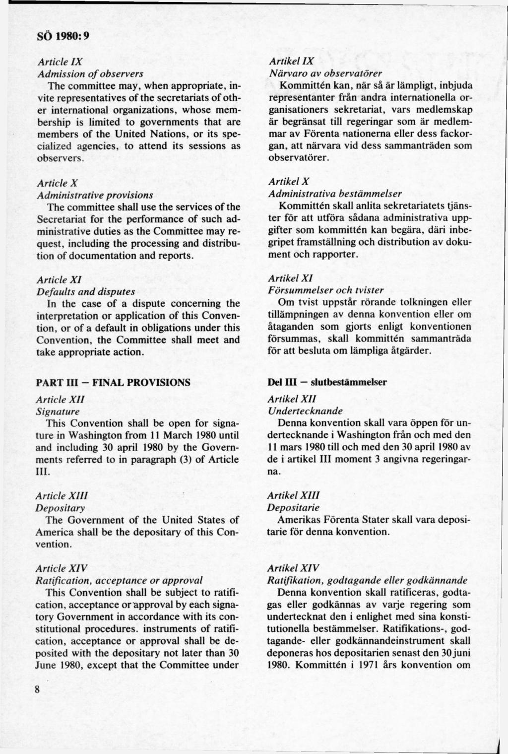 Article IX Admission o f observers The committee may, when appropriate, invite representatives of the secretariats of other international organizations, whose membership is limited to governments