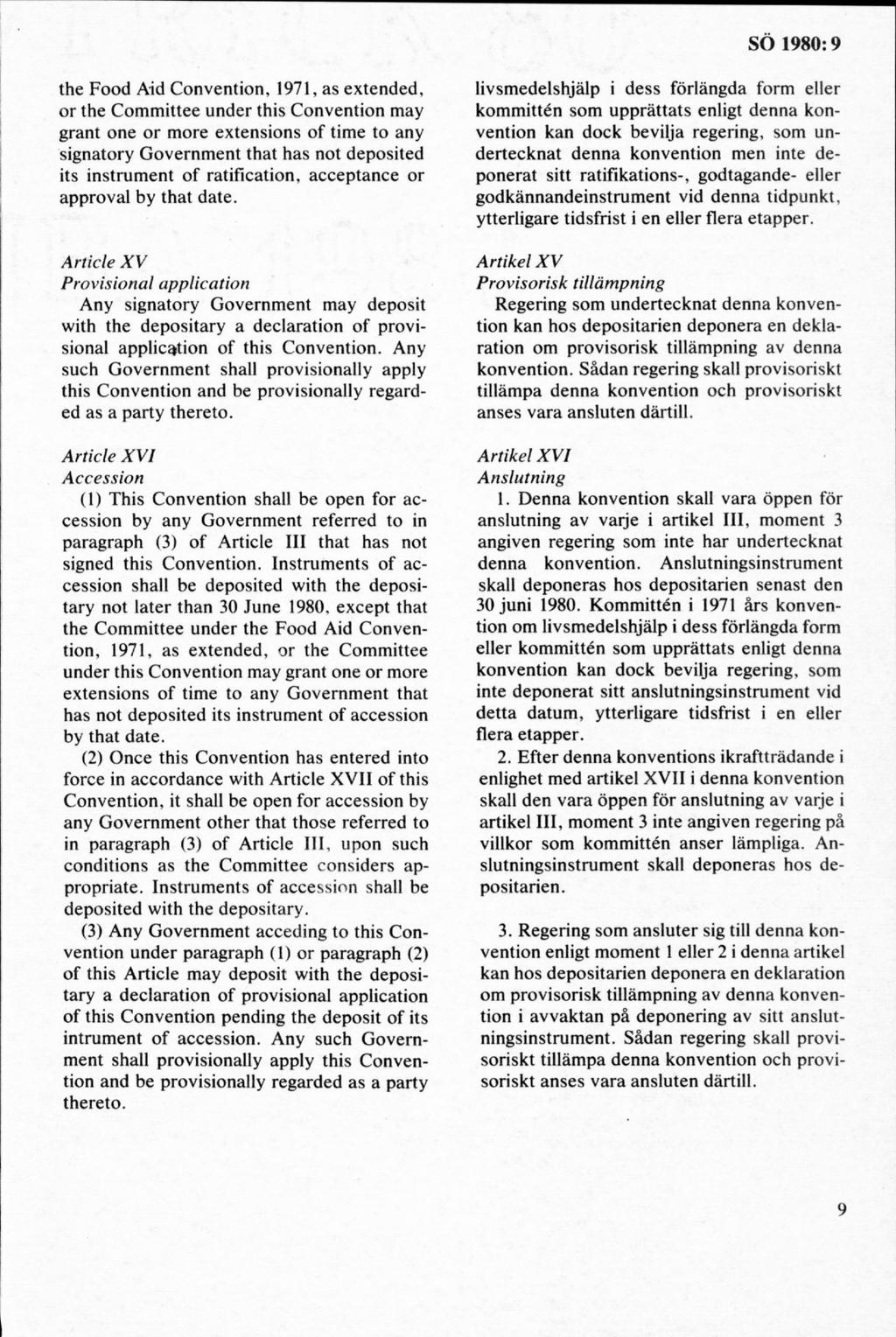 the Food Aid Convention, 1971, as extended, or the Committee under this Convention may grant one or more extensions of time to any signatory Government that has not deposited its instrument of